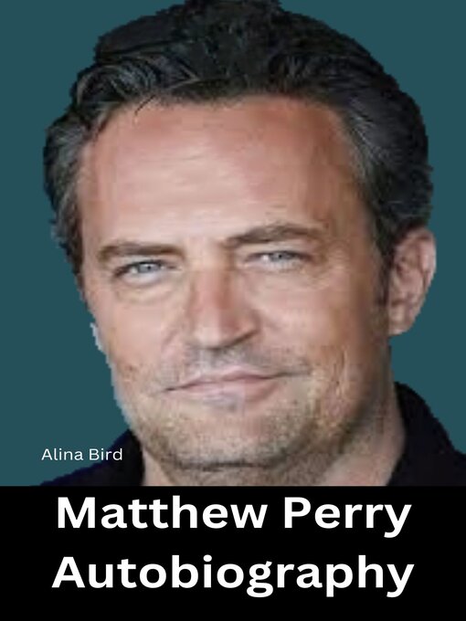 Title details for Matthew Perry Autobiography by Alina Bird - Available